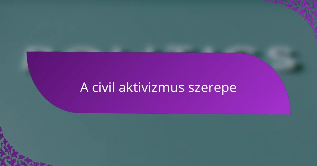 A civil aktivizmus szerepe