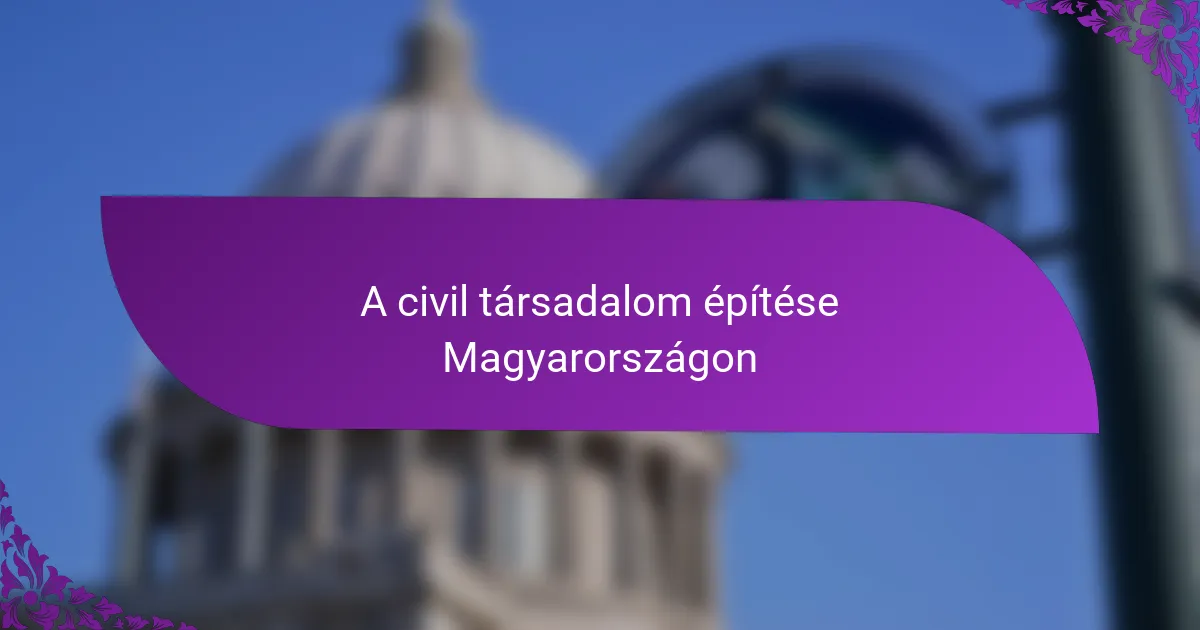 A civil társadalom építése Magyarországon