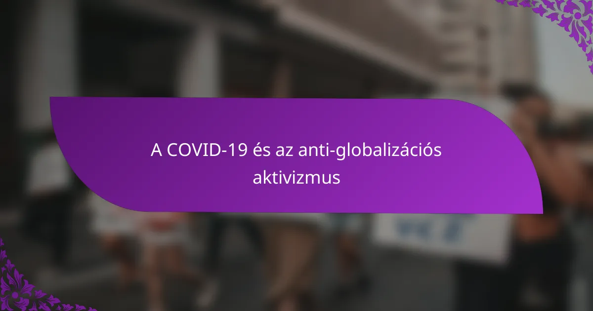 A COVID-19 és az anti-globalizációs aktivizmus