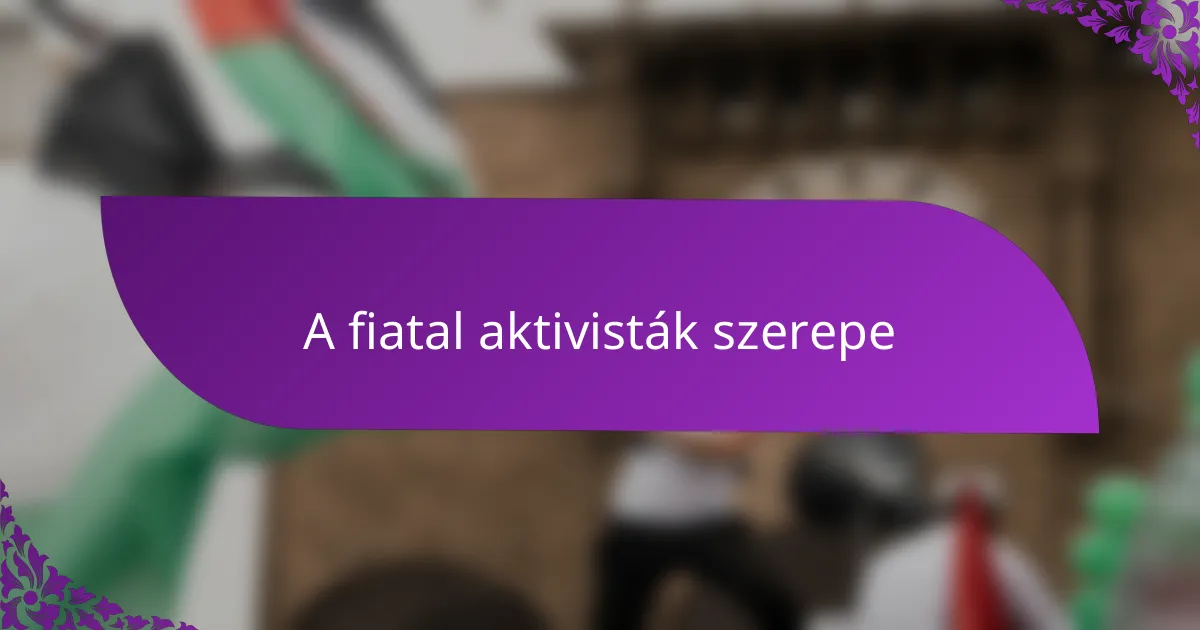 A fiatal aktivisták szerepe