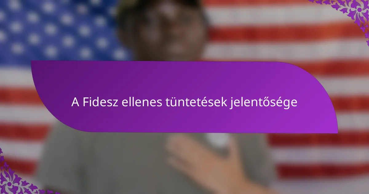 A Fidesz ellenes tüntetések jelentősége