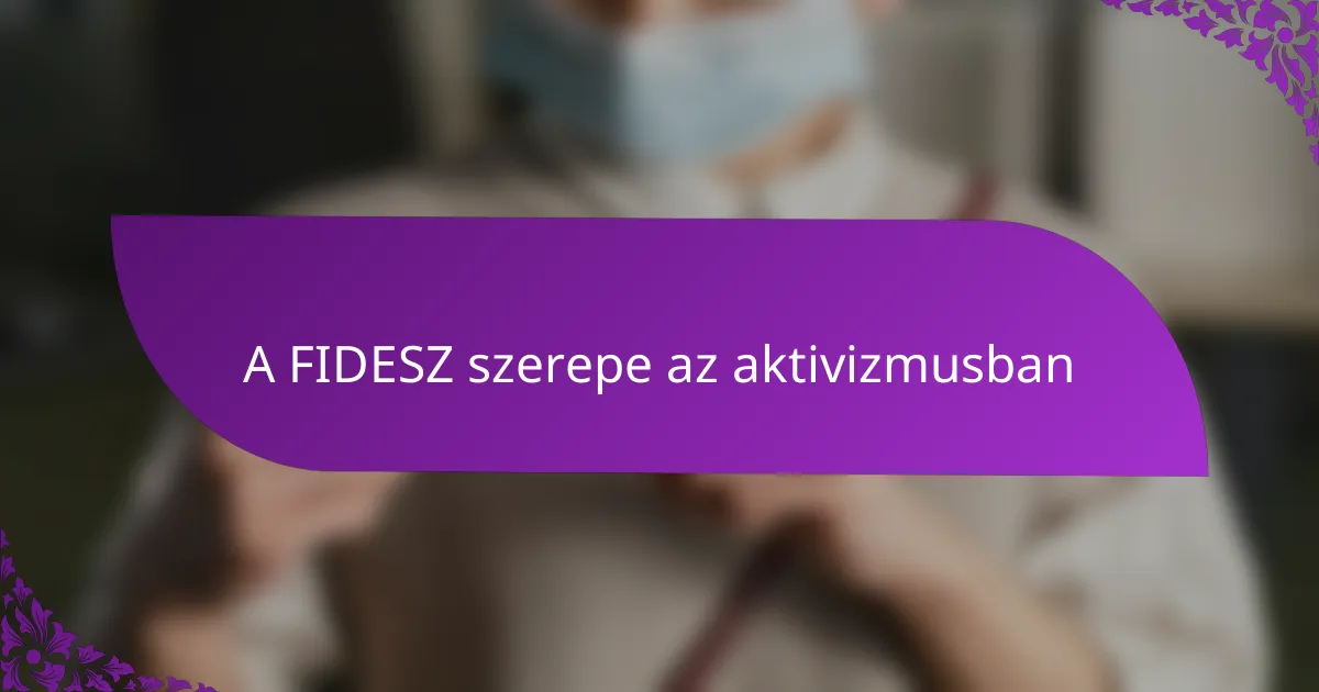A FIDESZ szerepe az aktivizmusban