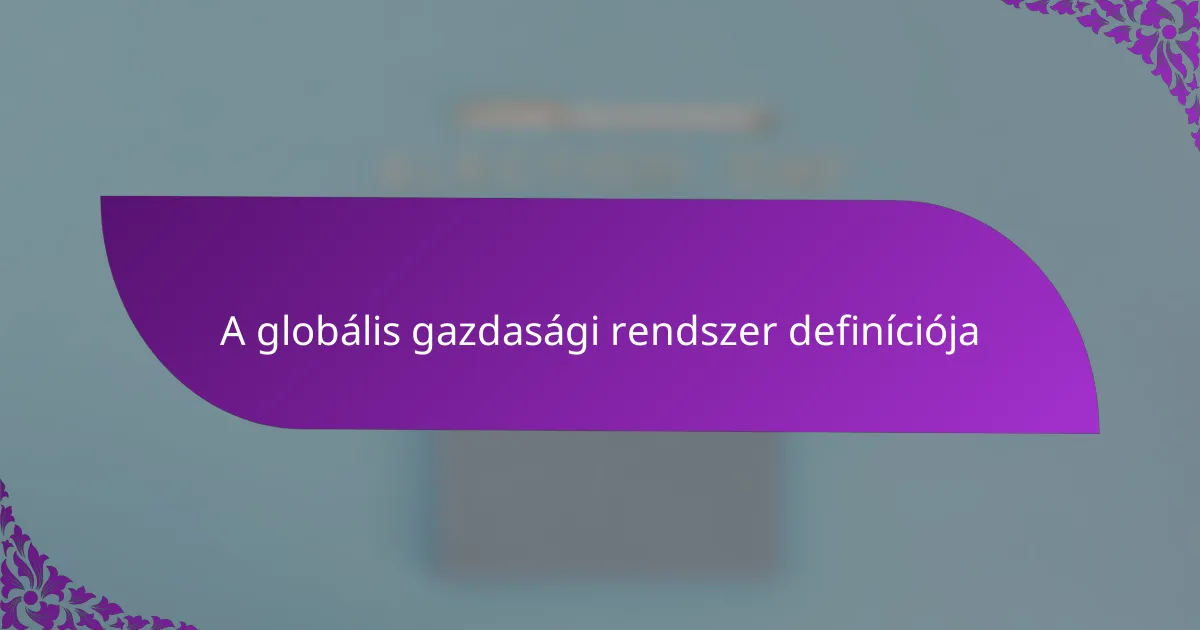 A globális gazdasági rendszer definíciója