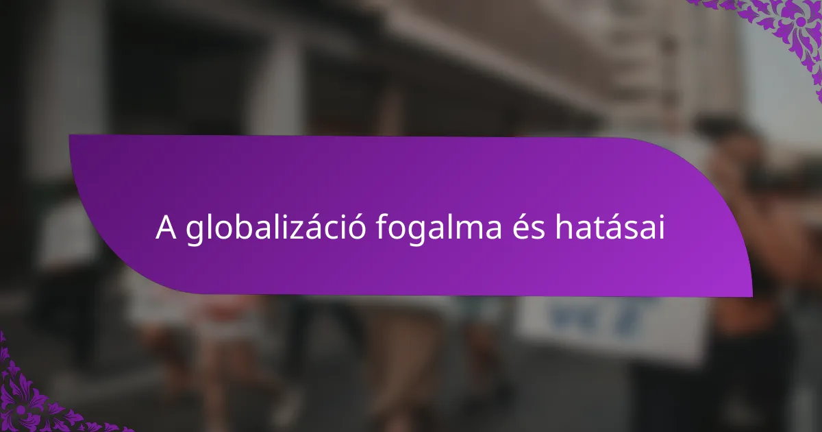 A globalizáció fogalma és hatásai