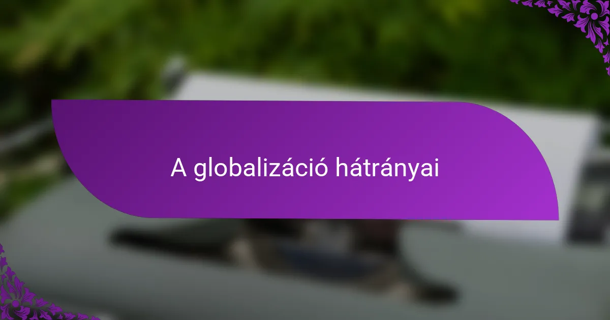 A globalizáció hátrányai