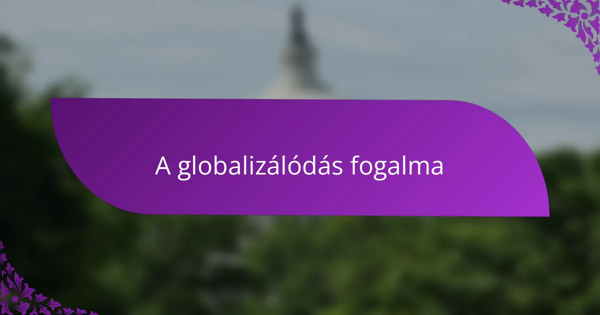 A globalizálódás fogalma