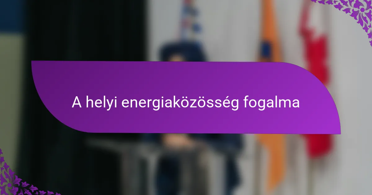 A helyi energiaközösség fogalma