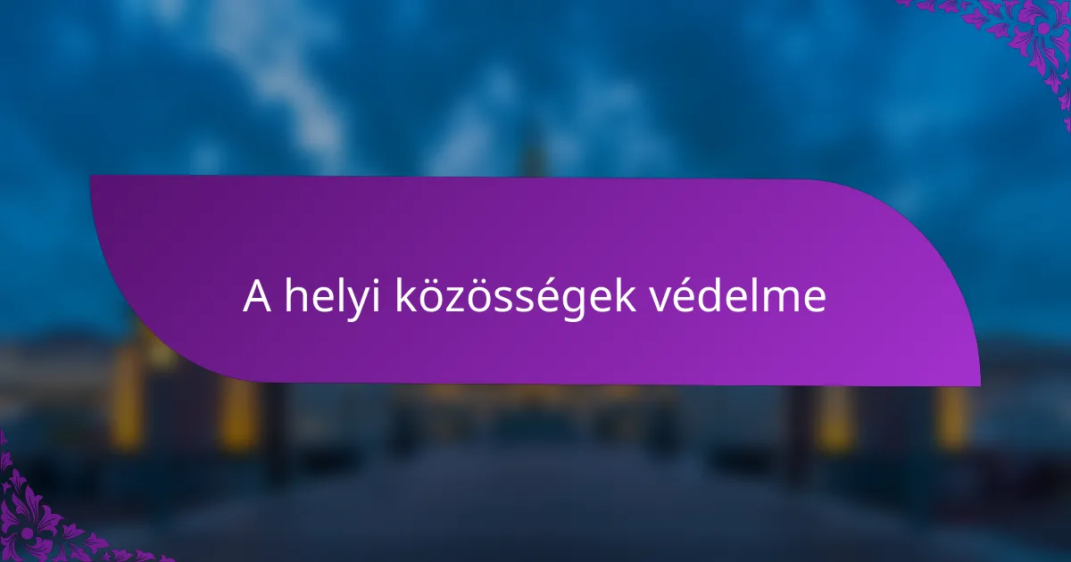A helyi közösségek védelme