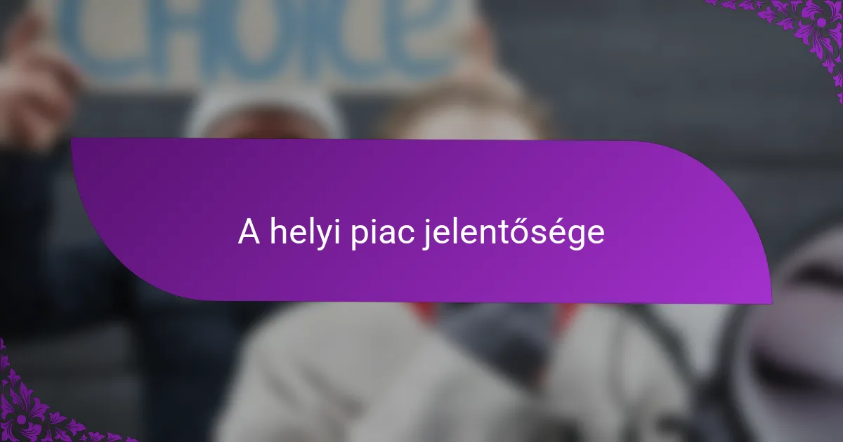 A helyi piac jelentősége