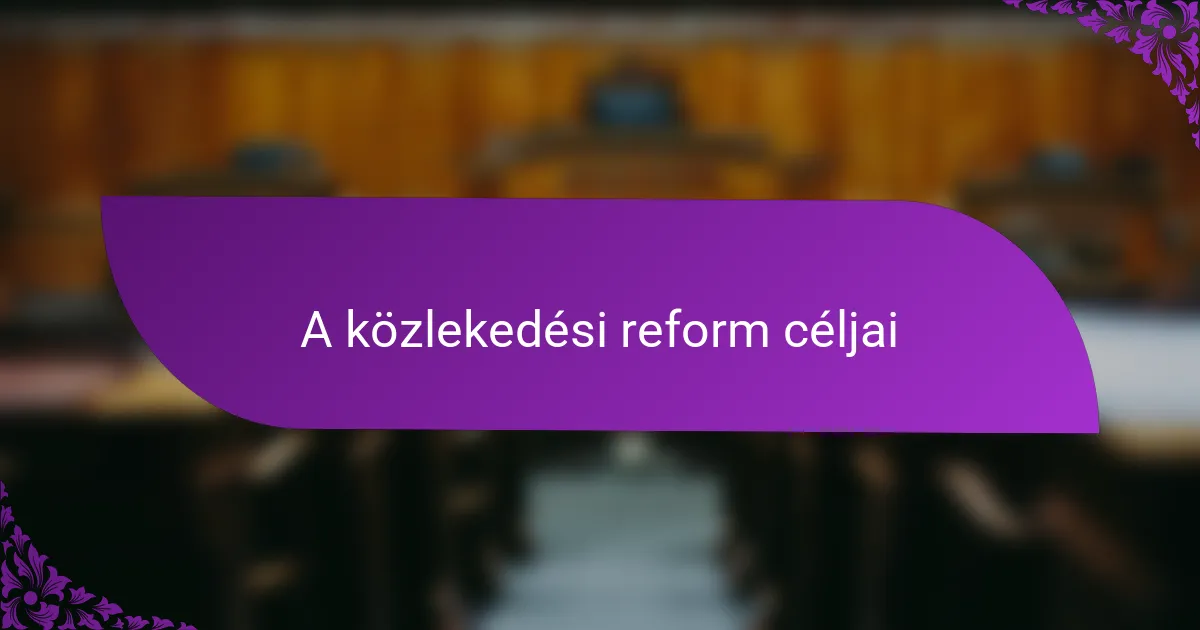 A közlekedési reform céljai