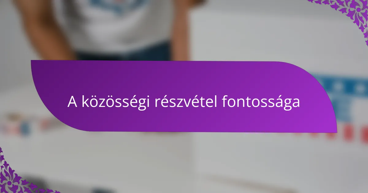 A közösségi részvétel fontossága
