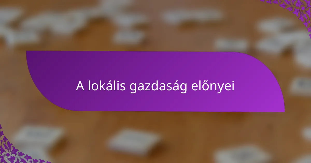 A lokális gazdaság előnyei