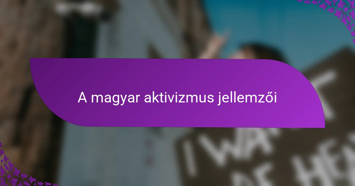 A magyar aktivizmus jellemzői