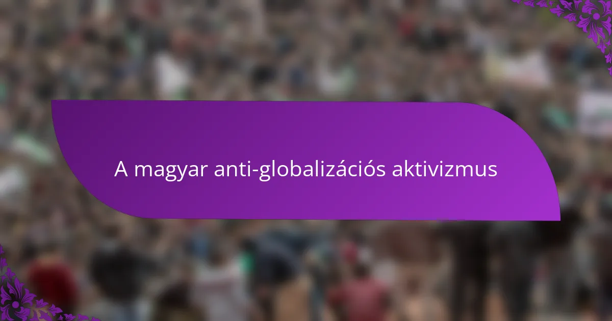 A magyar anti-globalizációs aktivizmus