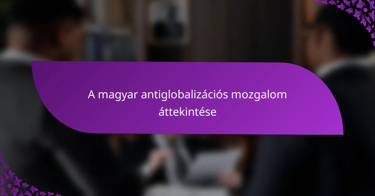 A magyar antiglobalizációs mozgalom áttekintése