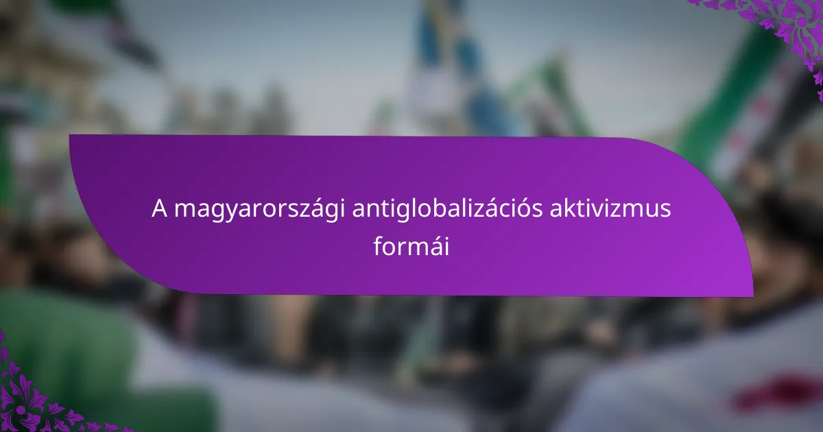A magyarországi antiglobalizációs aktivizmus formái