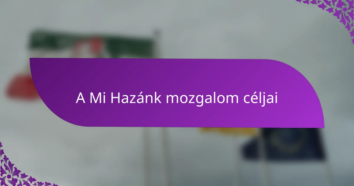 A Mi Hazánk mozgalom céljai