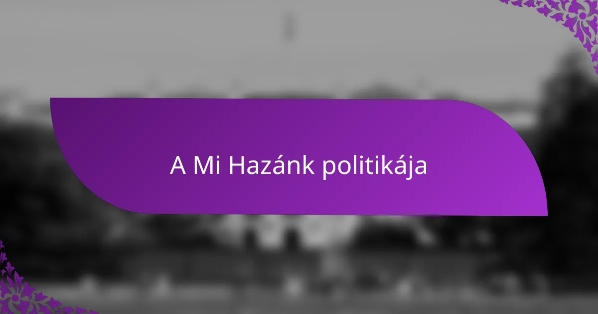 A Mi Hazánk politikája