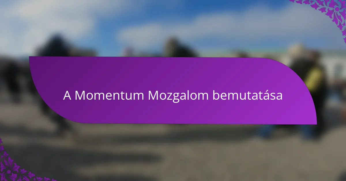 A Momentum Mozgalom bemutatása