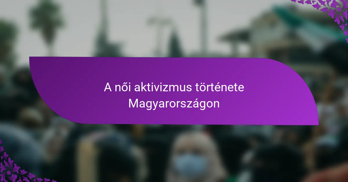 A női aktivizmus története Magyarországon