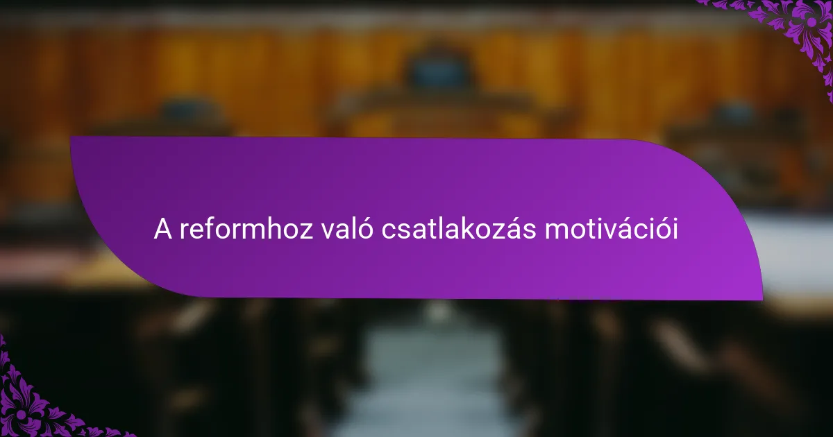 A reformhoz való csatlakozás motivációi