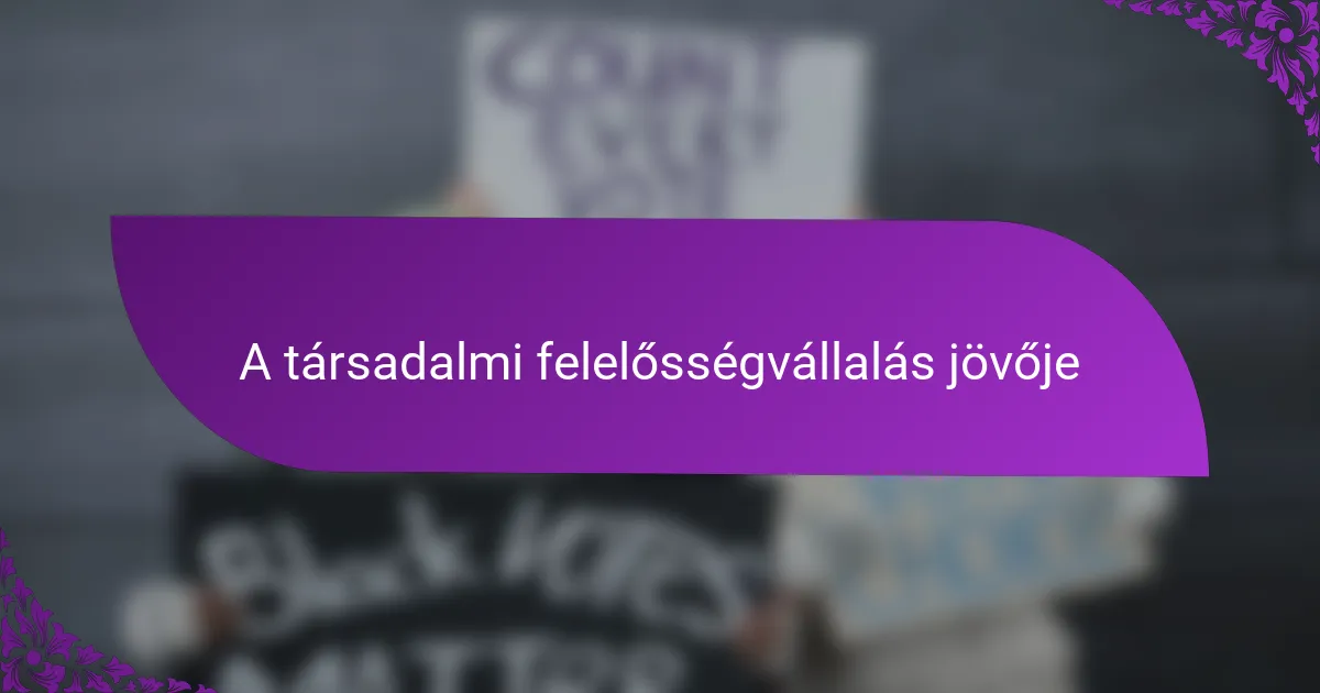 A társadalmi felelősségvállalás jövője