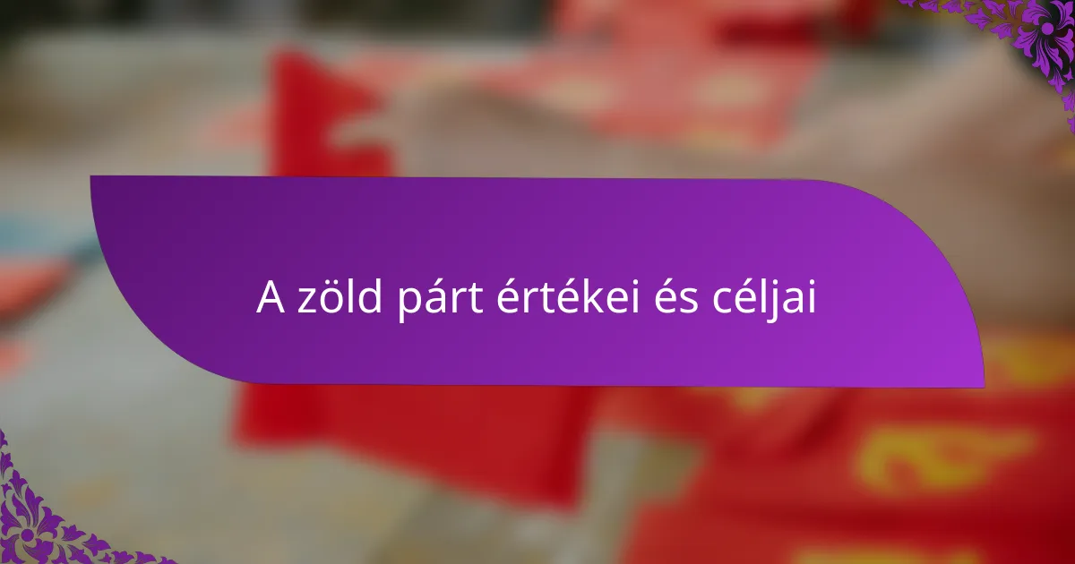 A zöld párt értékei és céljai