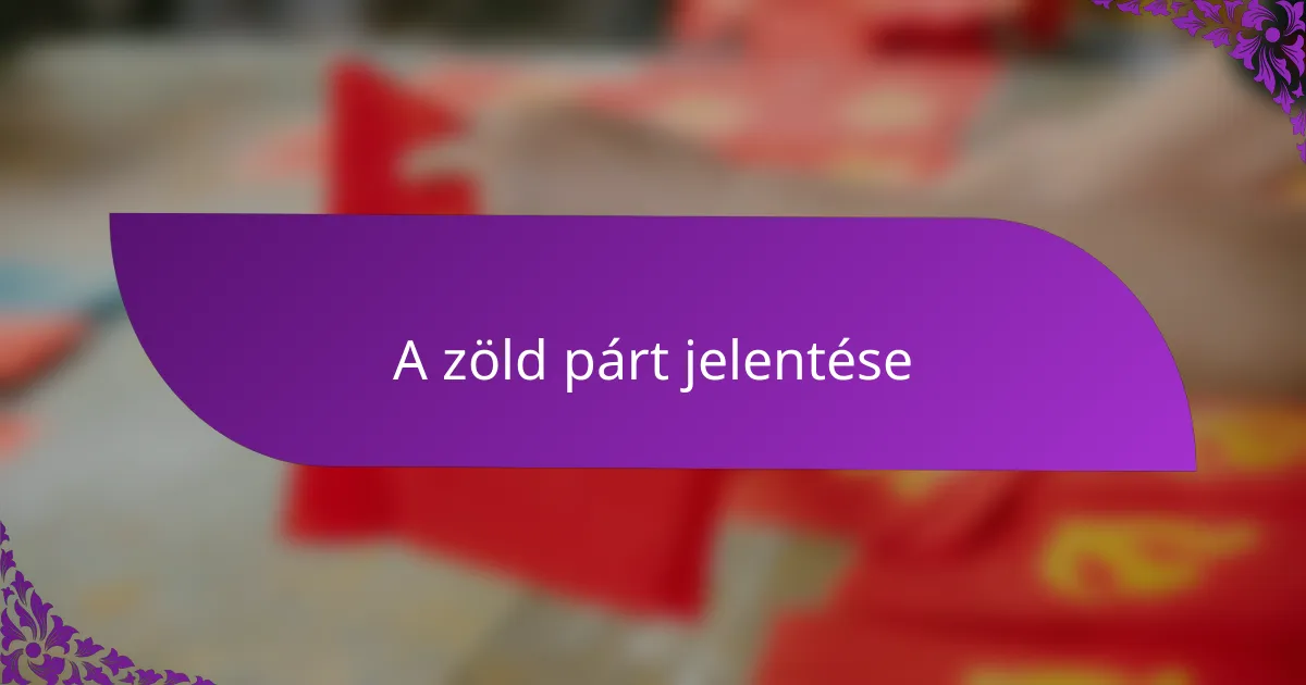 A zöld párt jelentése