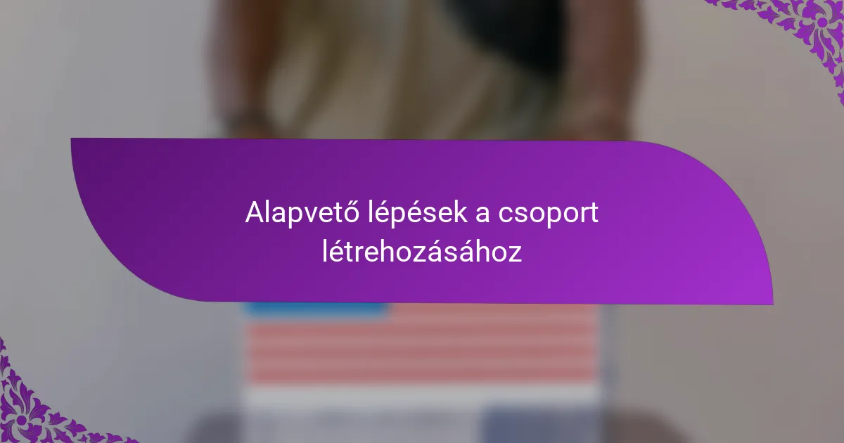 Alapvető lépések a csoport létrehozásához