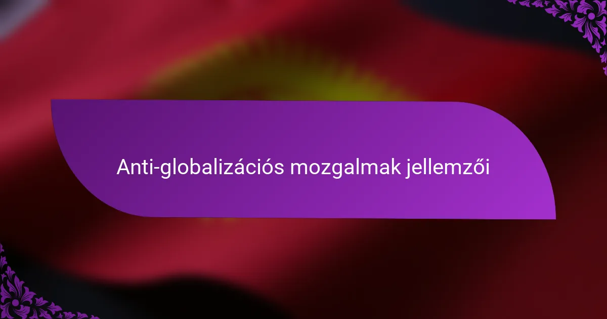 Anti-globalizációs mozgalmak jellemzői