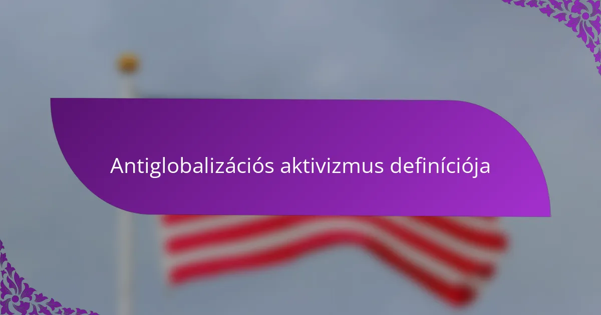 Antiglobalizációs aktivizmus definíciója