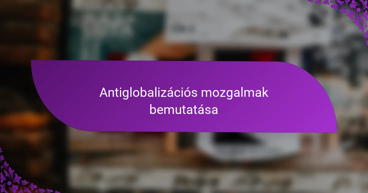 Antiglobalizációs mozgalmak bemutatása