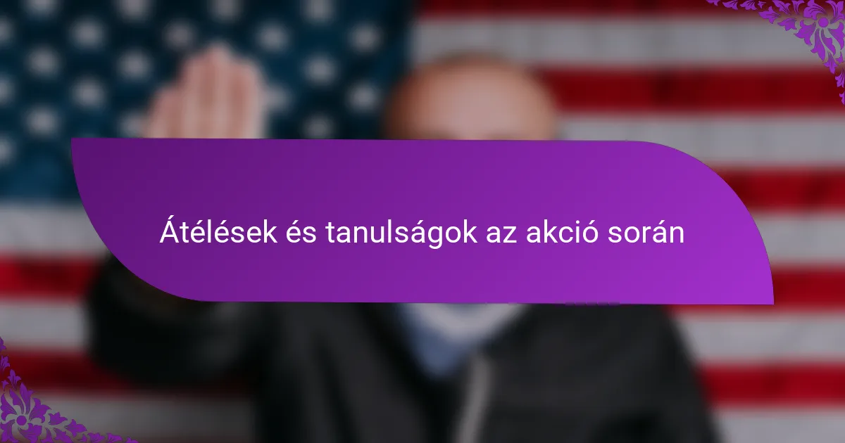 Átélések és tanulságok az akció során