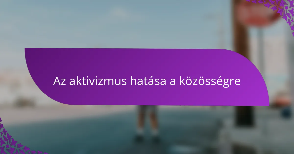 Az aktivizmus hatása a közösségre