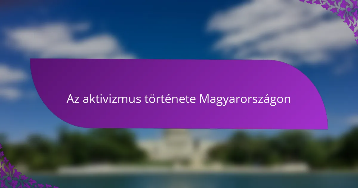 Az aktivizmus története Magyarországon