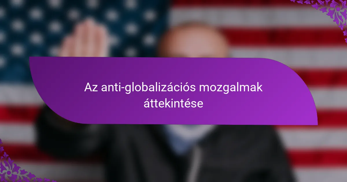 Az anti-globalizációs mozgalmak áttekintése