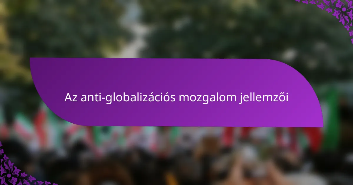 Az anti-globalizációs mozgalom jellemzői