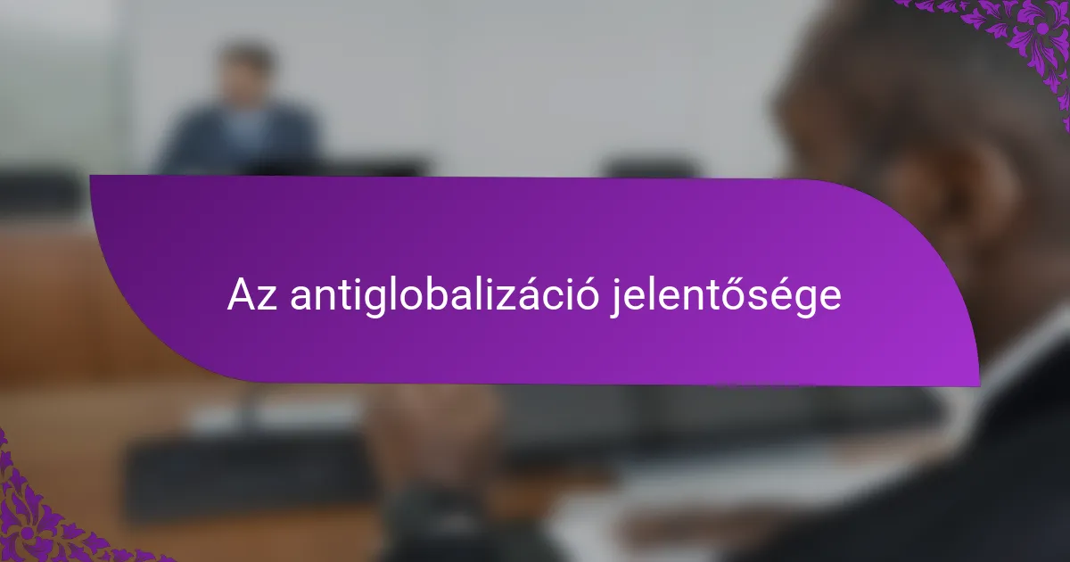 Az antiglobalizáció jelentősége