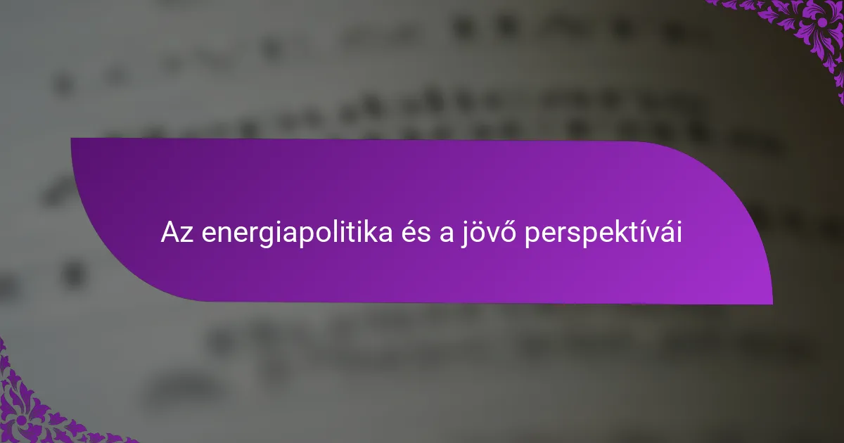 Az energiapolitika és a jövő perspektívái