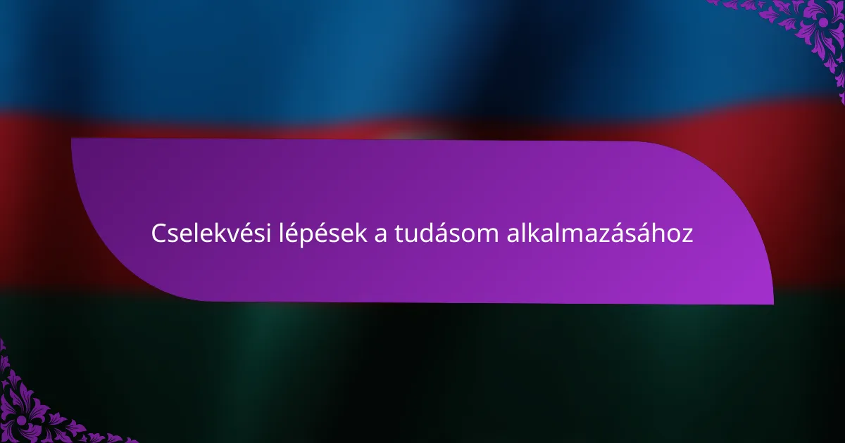 Cselekvési lépések a tudásom alkalmazásához