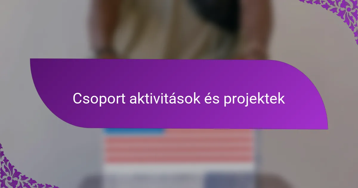 Csoport aktivitások és projektek