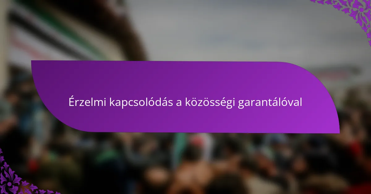 Érzelmi kapcsolódás a közösségi garantálóval