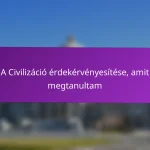 A Civilizáció érdekérvényesítése, amit megtanultam
