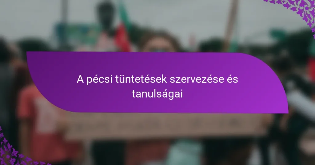 A pécsi tüntetések szervezése és tanulságai