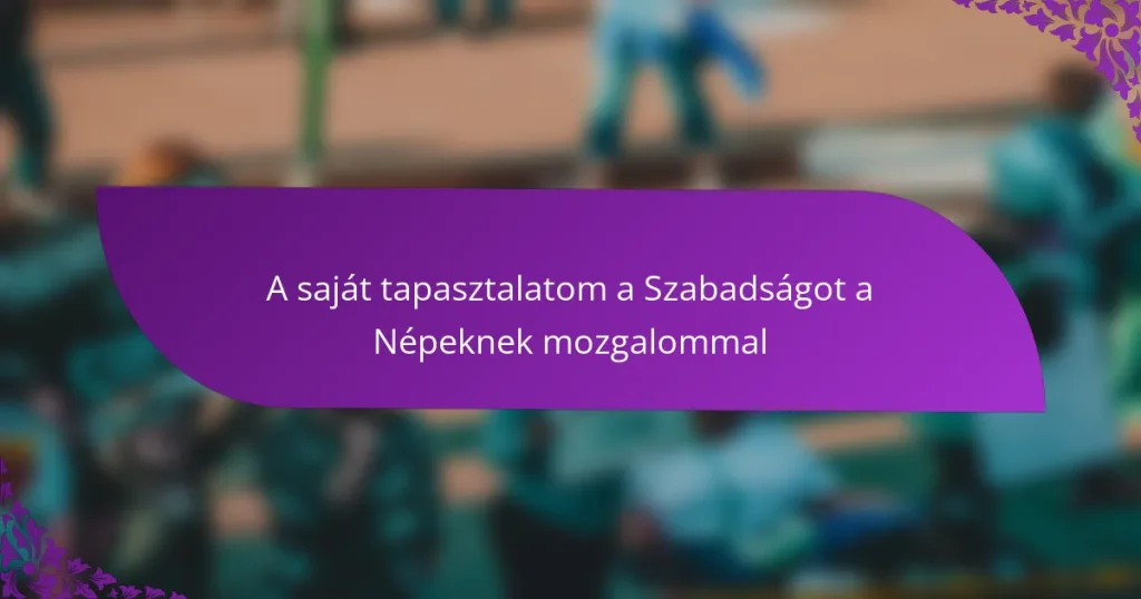 A saját tapasztalatom a Szabadságot a Népeknek mozgalommal