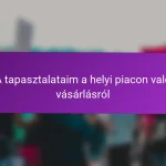 A tapasztalataim a helyi piacon való vásárlásról