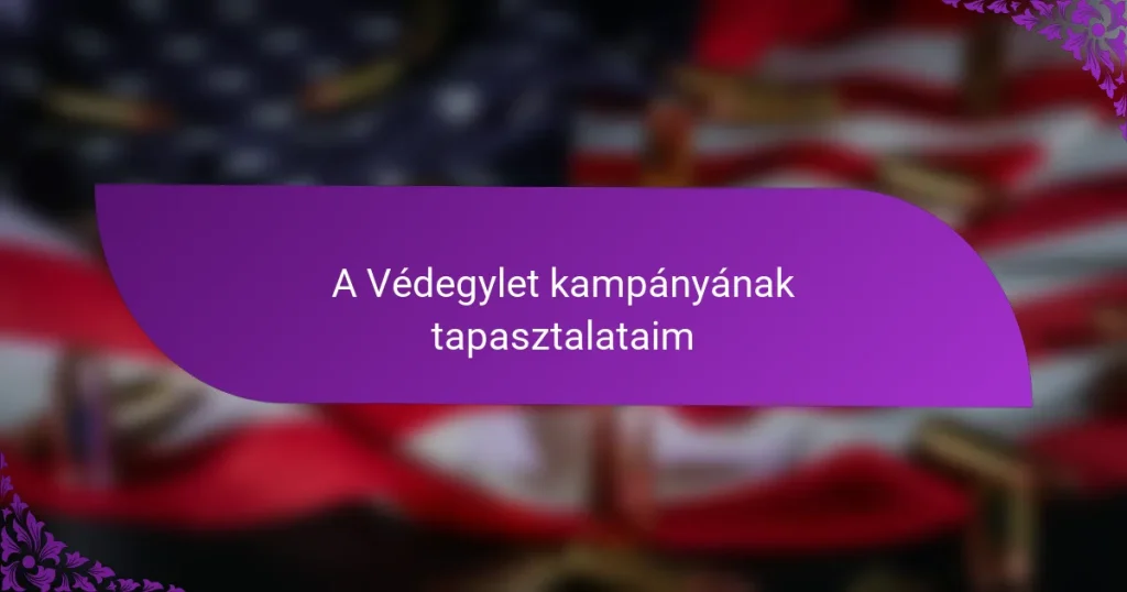 A Védegylet kampányának tapasztalataim