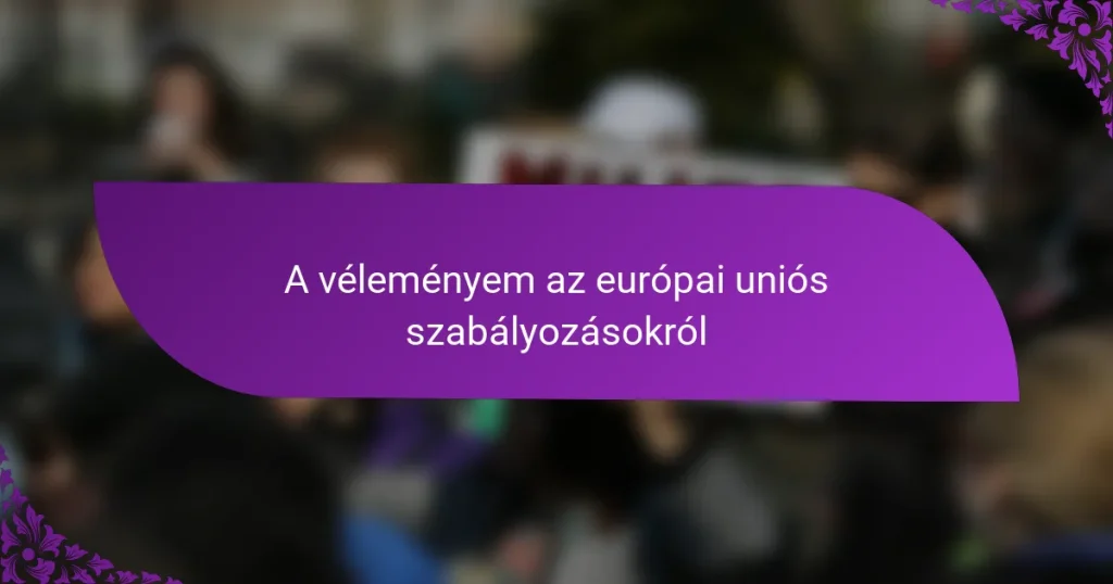 A véleményem az európai uniós szabályozásokról