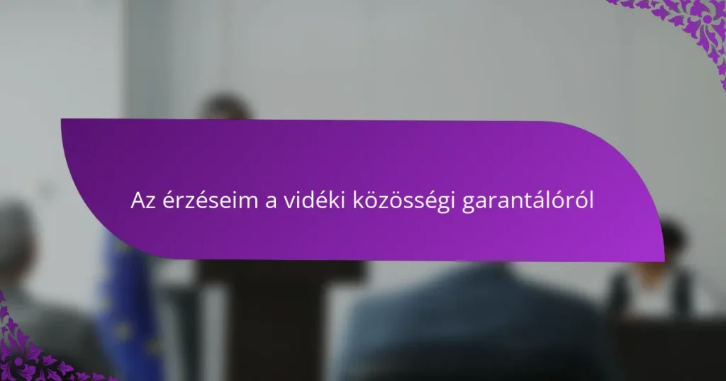 Az érzéseim a vidéki közösségi garantálóról