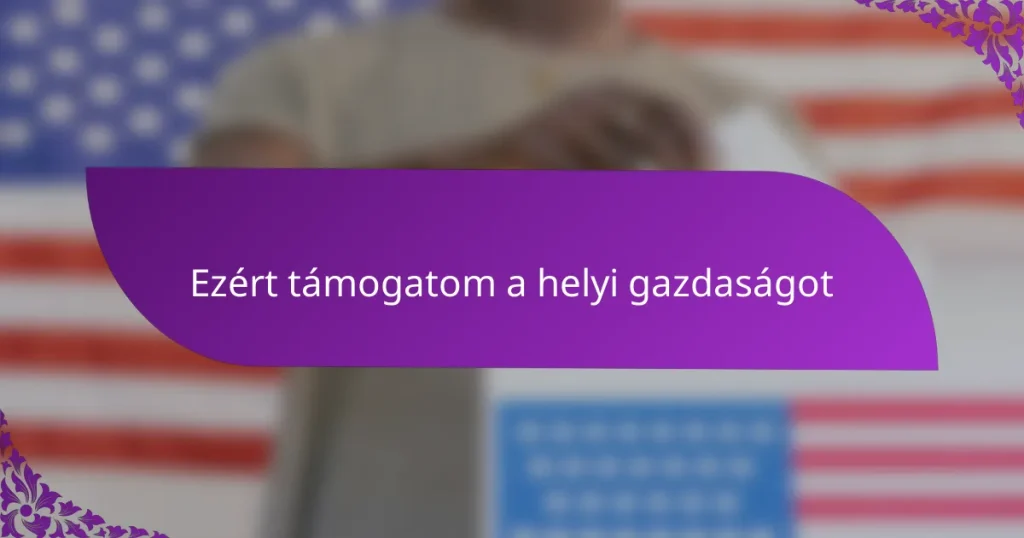 Ezért támogatom a helyi gazdaságot